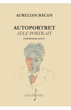 Autoportret pentru cvintet de suflatori. Self-portrait for windquintet - Aurelian Bacan - GRAFOART