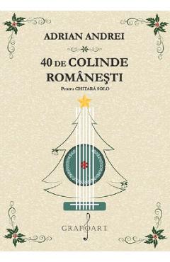 40 de colinde romanesti pentru chitara solo - Adrian Andrei