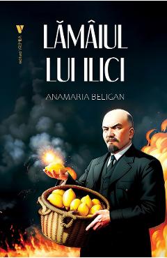 Lamaiul lui Ilici - Anamaria Beligan - VREMEA
