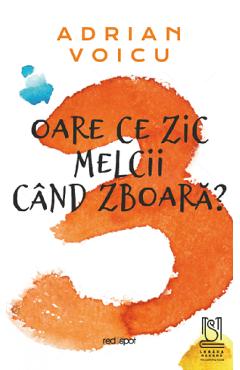 Oare ce zic melcii cand zboara? - Adrian Voicu