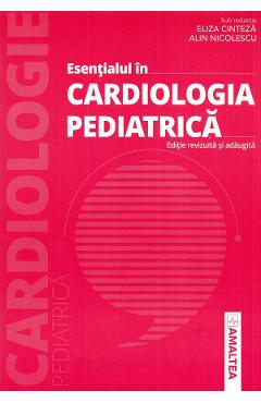 Esentialul in cardiologia pediatrica - Eliza Cinteza, Alin Nicolescu