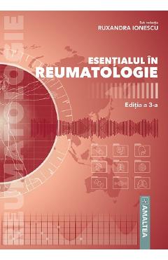 Esentialul in reumatologie Ed.3 - Ruxandra Ionescu