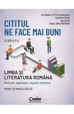 Cititul ne face mai buni. Limba si literatura romana - Clasa 10 - Ion Bogdan Lefter, Dumitrita Stoica, Dan Gulea, Dragos Silviu Paduraru