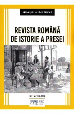 Revista Romana de Istorie a Presei. Anii X-XIII, Nr. 1-4 (17-20) 2016-2019