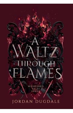 A Waltz Through Flames - Jordan Dugdale