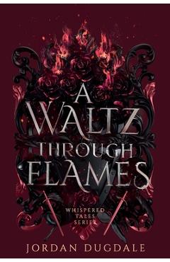 A Waltz Through Flames - Jordan Dugdale