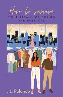 How to Survive Your Retail Job During the Holidays - J. L. Polanco