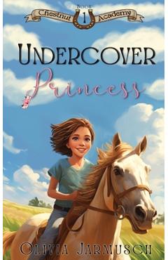 Undercover Princess - Olivia Jarmusch