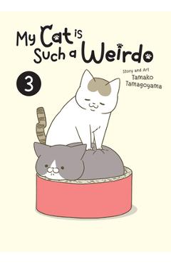 My Cat Is Such a Weirdo Vol. 3 - Tamako Tamagoyama