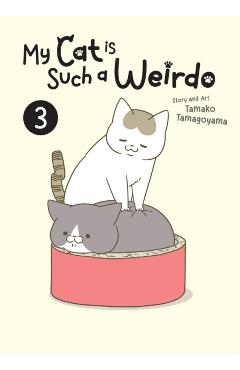 My Cat Is Such a Weirdo Vol. 3 - Tamako Tamagoyama