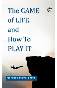 The Game of Life and How to Play It - Florence Scovel Shinn