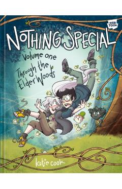 Nothing Special, Volume One: Through the Elder Woods (a Graphic Novel) - Katie Cook