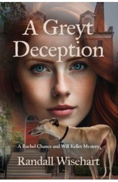 A Greyt Deception: A Rachel Chance and Will Keller Mystery - Randall Wisehart