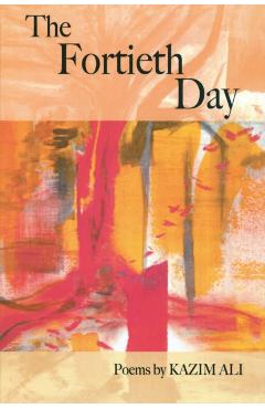 The Fortieth Day - Kazim Ali
