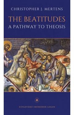 The Beatitudes: A Pathway to Theosis - Christopher J. Mertens