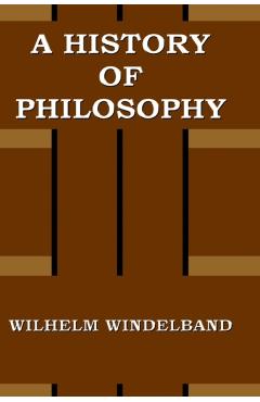A History of Philosophy - Wilhelm Windelband