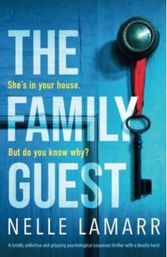 The Family Guest: A totally addictive and gripping psychological suspense thriller with a deadly twist - Nelle Lamarr