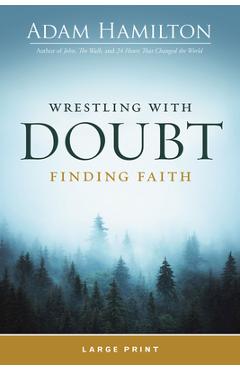 Wrestling with Doubt, Finding Faith - Adam Hamilton