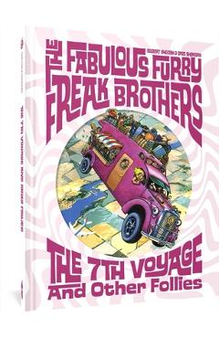The Fabulous Furry Freak Brothers: The 7th Voyage and Other Follies - Gilbert Shelton