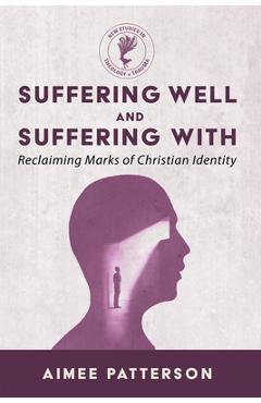 Suffering Well and Suffering With - Aimee Patterson