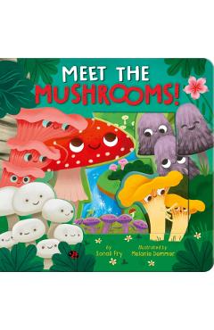 Meet the Mushrooms! - Sonali Fry