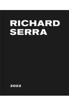 Richard Serra: 2022 - Richard Serra