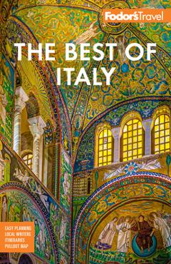 Fodor\'s Best of Italy: With Rome, Florence, Venice & the Top Spots in Between - Fodor\'s Travel Guides