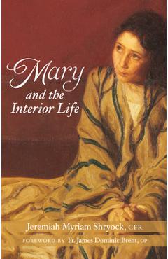 Mary and the Interior Life - Jeremiah Myriam Shryock