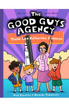 The Good Guys Agency: Think Like Katherine Johnson - Nick Esposito