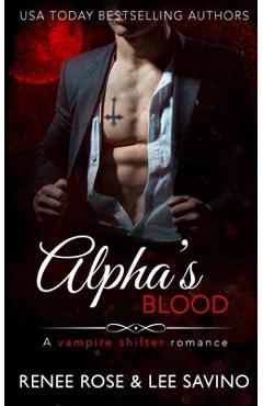 Alpha\'s Blood: A vampire shifter romance - Renee Rose