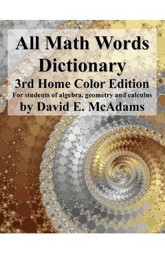 All Math Words Dictionary: For students of algebra, geometry and calculus - David E. Mcadams - Imagine 1