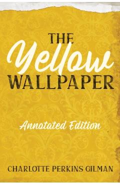 The Yellow Wallpaper: Annotated Edition with Key Points and Study Guide - Charlotte Perkins Gilman