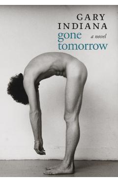 Gone Tomorrow - Gary Indiana