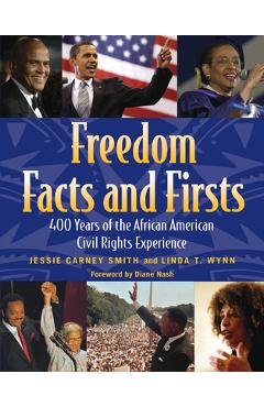 Freedom Facts and Firsts: 400 Years of the African American Civil Rights Experience - Jessie Carney Smith