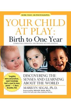 Your Child at Play: Birth to One Year: Discovering the Senses and Learning about the World - Marilyn Segal