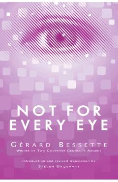 Not for Every Eye - Gérard Bessette