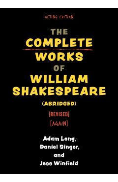 The Complete Works of William Shakespeare (Abridged) [Revised] [Again] - Adam Long