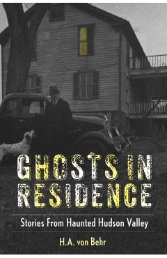 Ghosts in Residence: Stories from Haunted Hudson Valley - North Country Books
