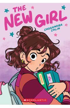 The New Girl: A Graphic Novel (the New Girl #1) - Cassandra Calin