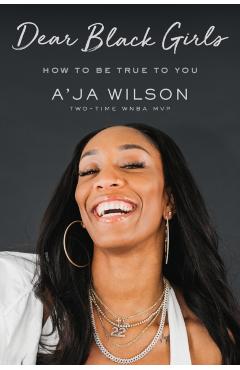 Dear Black Girls: How to Be True to You - A\'ja Wilson