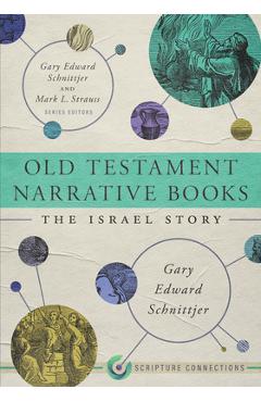 Old Testament Narrative Books: The Israel Story - Gary Edward Schnittjer