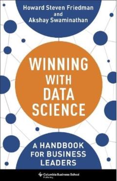 Winning with Data Science: A Handbook for Business Leaders - Howard Steven Friedman