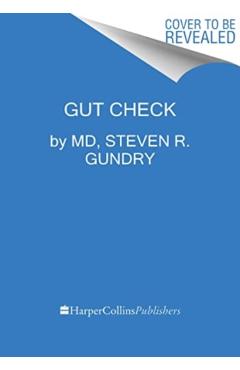 Gut Check: Unleash the Power of Your Microbiome to Reverse Disease and Transform Your Mental, Physical, and Emotional Health - Steven R. Gundry Md