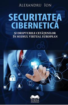 Securitatea cibernetica si drepturile cetatenilor in mediul virtual european - Alexandru Ion