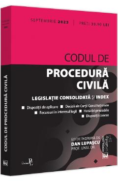 Codul de procedura civila Septembrie 2023 - Dan Lupascu
