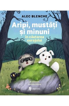 Aripi, mustati si minuni. In cautarea curajului - Alec Blenche