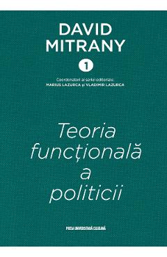 Teoria functionala a politicii. Cartonata - David Mitrany