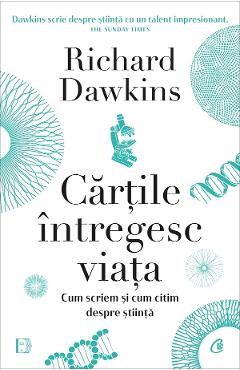 Cartile intregesc viata. Cum scriem si cum citim despre stiinta - Richard Dawkins