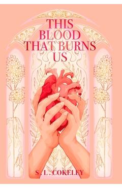 This Blood that Burns Us - S. L. Cokeley