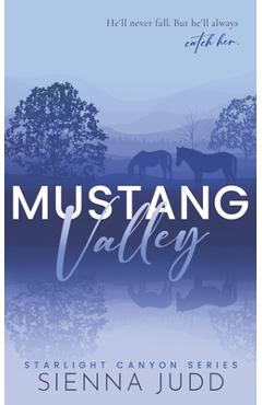 Mustang Valley: Small Town, Grumpy Sunshine, Forced Proximity Romance - Sienna Judd